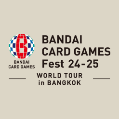 BANDAI CARD GAMES Fest 24-25 in Bangkok ได้ถูกอัพเดตแล้ว